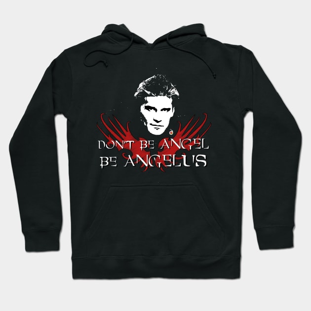 Buffy: Be Angelus Hoodie by rednessdesign